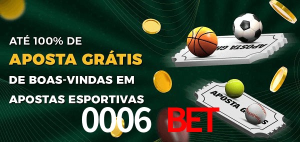 0006 bet Ate 100% de Aposta Gratis